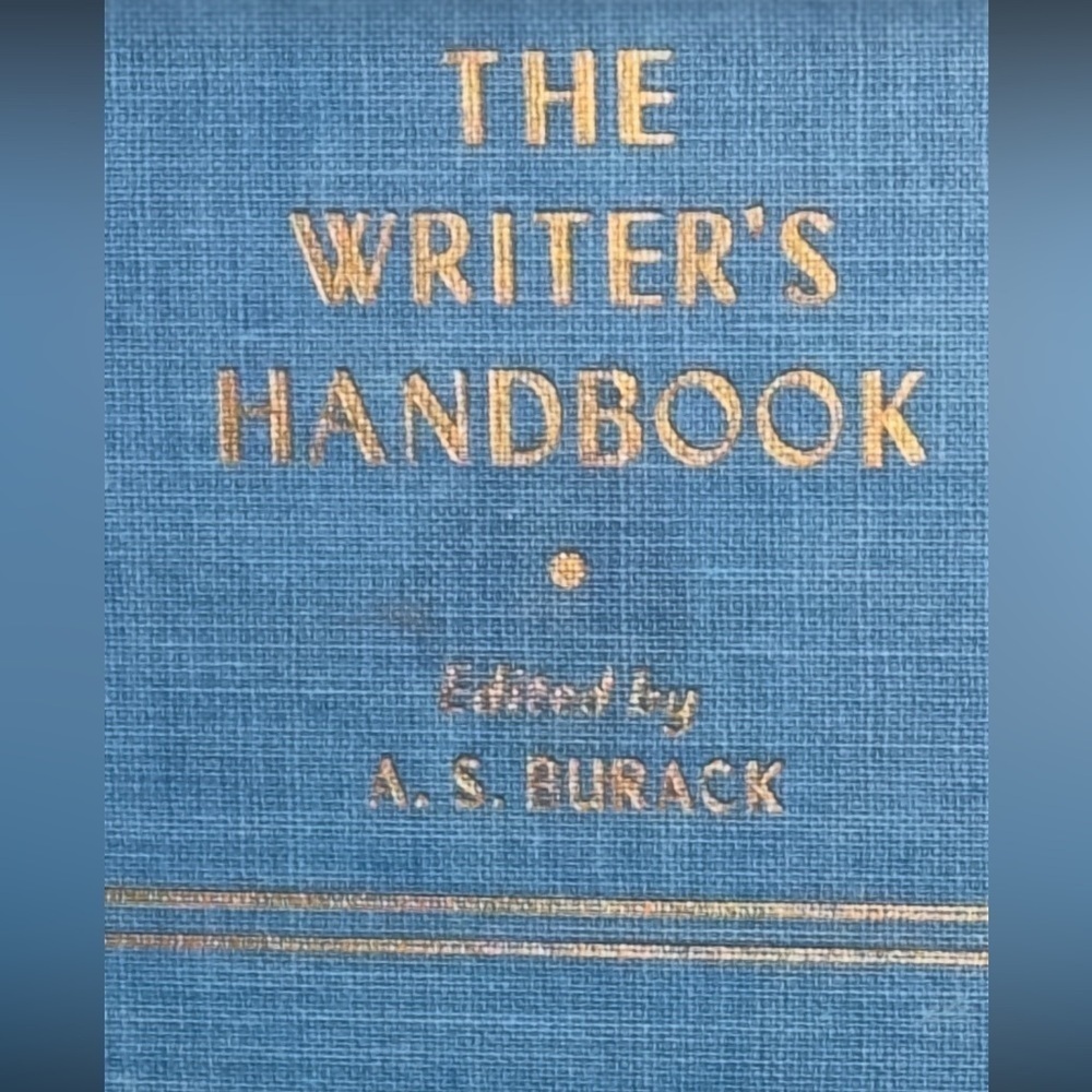 “The Writer’s Handbook” edited by A. S. Burack (1959, The Writer Inc.)